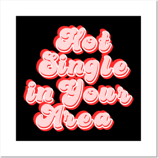 Hot single in your area - funny slogan Posters and Art